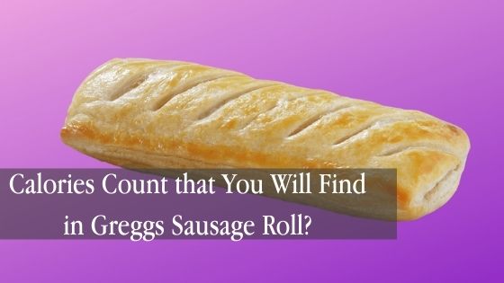 Calories Count that You Will Find in Greggs Sausage Roll