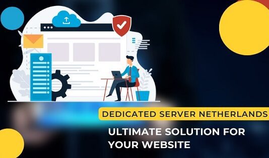 Dedicated Server Netherlands: Ultimate Solution for Your Website