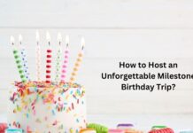 How to Host an Unforgettable Milestone Birthday Trip