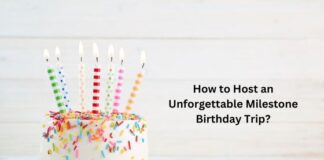 How to Host an Unforgettable Milestone Birthday Trip